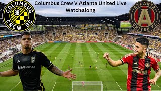 MLS Columbus Crew V Atlanta United Live Watchalong [upl. by Ulund673]