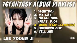 LEE YOUNG JI 16FANTASY ALBUM Playlist [upl. by Nine694]