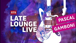 Pascal Gamboni I Showcase I Late Lounge Live I RTR Musica [upl. by Wendolyn]