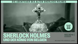 Der alte Sherlock Holmes  Folge 33 Sherlock Holmes und der König von Belgien Komplettes Hörbuch [upl. by Airamana]