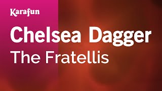 Chelsea Dagger  The Fratellis  Karaoke Version  KaraFun [upl. by Nnylaehs]