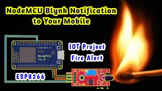 Fire Alert NodeMCU Blynk Notification  NodeMCU ESP8266  Flame Sensor  IOT Project  New Blynk 20 [upl. by Fortuna]