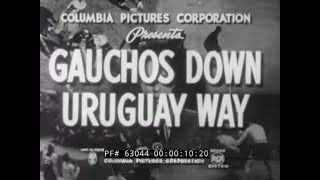 GAUCHOS OF URUGUAY 1954 SOUTH AMERICA TRAVELOGUE CATTLE RANCHES amp RANCHO SAN PEDRO 63044 [upl. by Haggi]