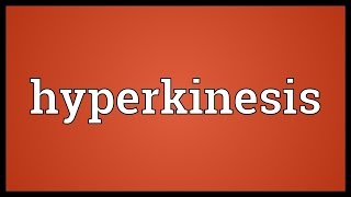 Hyperkinesis Meaning [upl. by Zaragoza39]