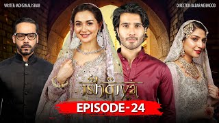 Ishqiya Episode 24  Feroze Khan  Hania Amir  Ramsha Khan [upl. by Ennoryt]