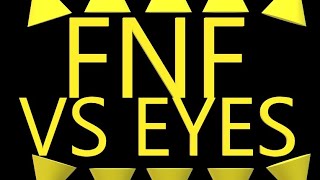 FNF VS EYES FNF FANMADE MOD BY ME [upl. by Garfinkel817]