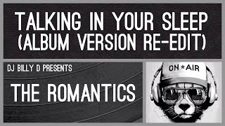 The Romantics  Talking in Your Sleep Album Version ReEdit [upl. by Alyn981]