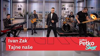 Ivan Zak  Tajne naše  Dalibor Petko Show  CMC TV [upl. by Eibot]