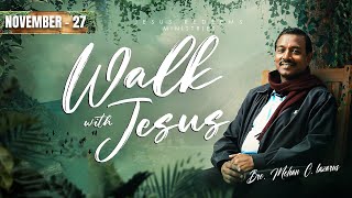 Walk with Jesus  Bro Mohan C Lazarus  November 27 [upl. by Rebeh]