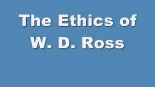 Class 99 The Ethics of W D Ross [upl. by Brandi71]