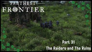 Farthest Frontier  Part 31  The Raiders and The Ruins [upl. by Trudnak]