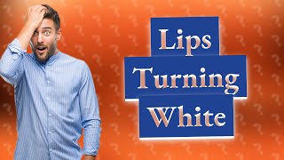 Why do lips turn white [upl. by Mcgruter]