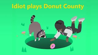 putting stuff in my hole  Donut County Full Playthrough [upl. by Odlanra564]