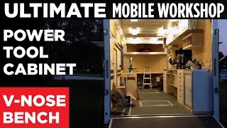 ULTIMATE Mobile Workshop  PART 2  VNose Workbench  Power Tool Cabinet [upl. by Farny]