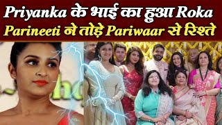 दूल्हा बना Priyanka का भाई Parineeti ने तोड़े परिवार से रिश्ते Conflict in Chopra Family [upl. by Ed467]