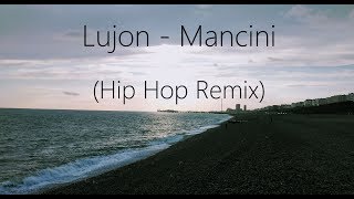 Lujon  Mancini Hip Hop Remix  Louis Jon Campion [upl. by Lexa]