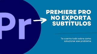 Adobe Premiere no exporta subtítulos Soluciones y consejos para resolver este problema [upl. by Aiouqahs]