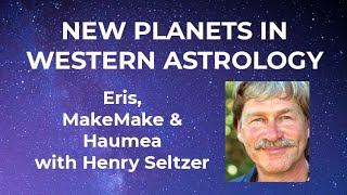 New Planets in Western Astrology with Henry Seltzer [upl. by Zerat]