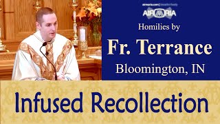 Infused Recollection Prayer 101 5th Step to Heaven  Oct 23  Homily  Fr Terrance [upl. by Eelarat]