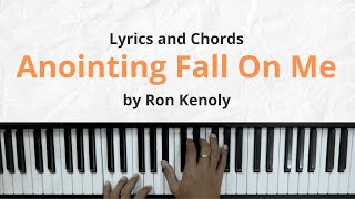 Anointing Fall on Me by Ron Kenoly Lyrics and Chords Piano Cover [upl. by Olegna]