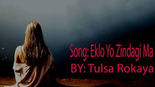 Song Eklo Yo Zindagi Ma By Tulsa Rokaya [upl. by Junius]