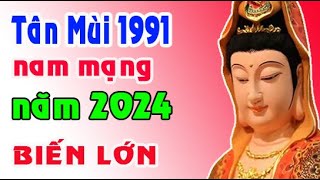 gặp thời đổi đời tuổi Tân Mùi 1991 năm 2024 nam mạng [upl. by Seabrooke]