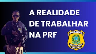 Como é a realidade de trabalhar na PRF o que ninguém te conta [upl. by Vipul431]