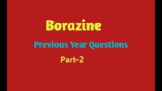 BorazinePrevious Year QuestionsPart2 [upl. by Ynohtnacram]