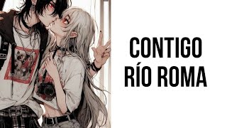 Río Roma  Contigo  Letra ♡ [upl. by Elleb715]