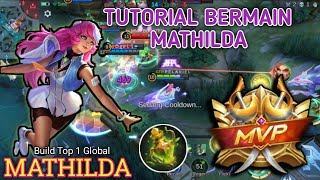 TUTORIAL BERMAIN MATHILDA  GAMEPLAY MATHILDA  BUILD TOP 1 GLOBAL MATHILDA  MOBILE LEGENDS  MLBB [upl. by Kenison929]