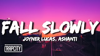 Joyner Lucas ft Ashanti  Fall Slowly Lyrics [upl. by Naihs]