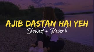 Ajib Dastan Hai Yeh✨  Slowed  Reverb  Lata Mangeshkar  60s Hits  Instagram Hits [upl. by Zehe]