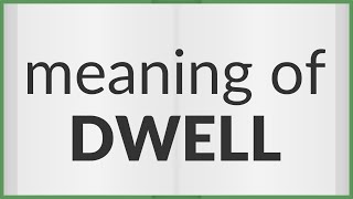 Dwell  meaning of Dwell [upl. by Ginger615]