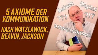 Die 5 Axiome der Kommunikation nach Watzlawick Beavin und Jackson [upl. by Simeon378]