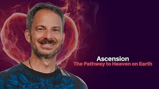 377 Jonathan Mozenter  Ascension – The Pathway to Heaven on Earth [upl. by Trisa324]