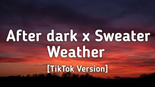 After dark x Sweater Weather Lyrics quotTouch my neck and Ill touch yoursquot TikTok Version [upl. by Ailalue677]