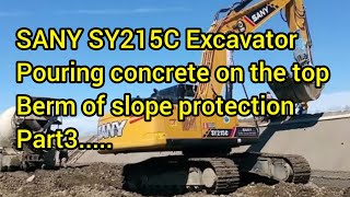 SANY Sy215C excavator pouring concrete on the top berm of slope protection part3 [upl. by Ximenes]