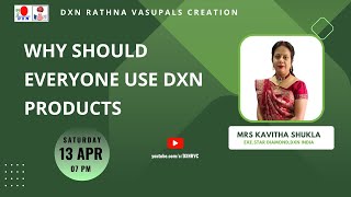 Why should everyone use DXN Products  MRS KAVITHA SHUKLA  ESD  DXN RVC [upl. by Tomkin]