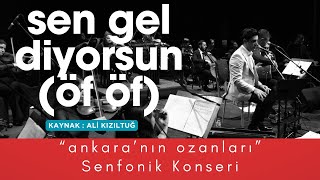 “Sen Gel Diyorsun Öf Öf ” Ankara’nın Ozanları Senfonik Konseri [upl. by Rancell19]