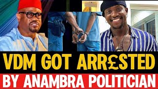 🔥 VDM Landed In Another Big Trouble And Got Arr£sted By Anambra Politician [upl. by Caressa]