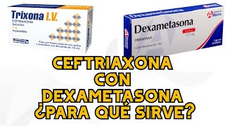 Ceftriaxona con Dexametasona ¿para qué sirve [upl. by Phenice]