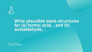 Write plausible lewis structures for a formic acid  and b acetaldehyde [upl. by Pessa290]