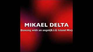 MIKAEL DELTADancing with an angelBIG Island Mix [upl. by Geilich]