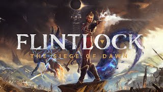 Flintlock Siege of Dawn Part 14 [upl. by Nirrak]