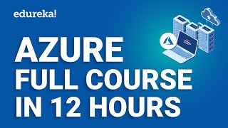 Azure Full Course  12 Hours  Learn Microsoft Azure  Azure Tutorial For Beginners 2024  Edureka [upl. by Rimas]