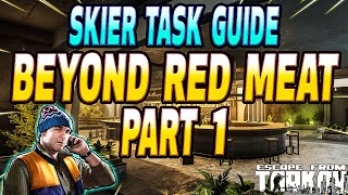 Beyond The Red Meat Part 1  Skier Task Guide  Escape From Tarkov [upl. by Aronow]