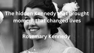 Rosemary Kennedy The Kennedy that brought moments that changed lives [upl. by Alegnasor]