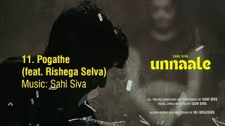 Sahi Siva  Pogathe feat Rishega Selva  UNNAALE 2024  Official Audio [upl. by Ailadgim]