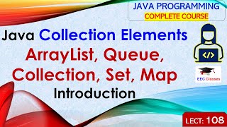 L108 Java Collection Elements  ArrayList Queue Collection Set Map Introduction  Java Lectures [upl. by Ameh516]