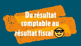 Du résultat comptable au résultat fiscal  principales rectifications 🧾🖍 [upl. by Anekahs]